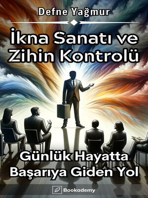 cover image of İkna Sanatı ve Zihin Kontrolü